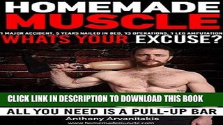 Read Now HomeMade Muscle: All You Need is a Pull up Bar (Motivational Bodyweight Workout Guide)