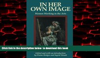 Best books  In Her Own Image: Women Working in the Arts (Women s Lives-Women s Work Series) online