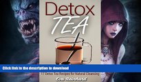 READ BOOK  Detox Tea: 17 Detox Tea Recipes for Natural Cleansing (Lose Weight, Improve Skin,