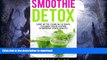 READ  Smoothie Detox: Lose up to 15lbs in 10 days, Cleanse Your System   Improve Your Health.