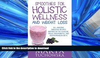 READ BOOK  Smoothies: Smoothies for Holistic Wellness and Weight Loss.: 50  Amazing Smoothie