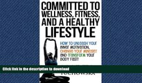 READ  Committed to Wellness, Fitness, and a Healthy Lifestyle: How to Unleash Your Inner