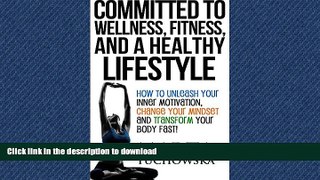 READ  Committed to Wellness, Fitness, and a Healthy Lifestyle: How to Unleash Your Inner