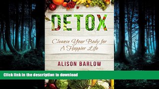 FAVORITE BOOK  Detox:Cleanse Your Body for A Happier Life (Burn Fat, IBS, Nutrition, Smoothie,)