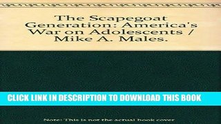[PDF] The Scapegoat Generation: America s War on Adolescents Popular Colection