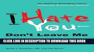 Read Now I Hate You--Don t Leave Me: Understanding the Borderline Personality PDF Book