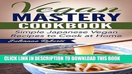 [PDF] Vegan Mastery Cookbook: Simple Japanese Vegan Recipes to Cook at Home (International Vegan