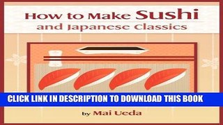 [PDF] How To Make Sushi and Japanese Classics (Updating Cookbook Book 1) Popular Online