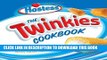 Ebook The Twinkies Cookbook: An Inventive and Unexpected Recipe Collection from Hostess Free
