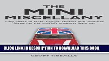 Read Now The MINI Miscellany: Fifty Years of Facts, Figures, Stories and Oddities Featuring the