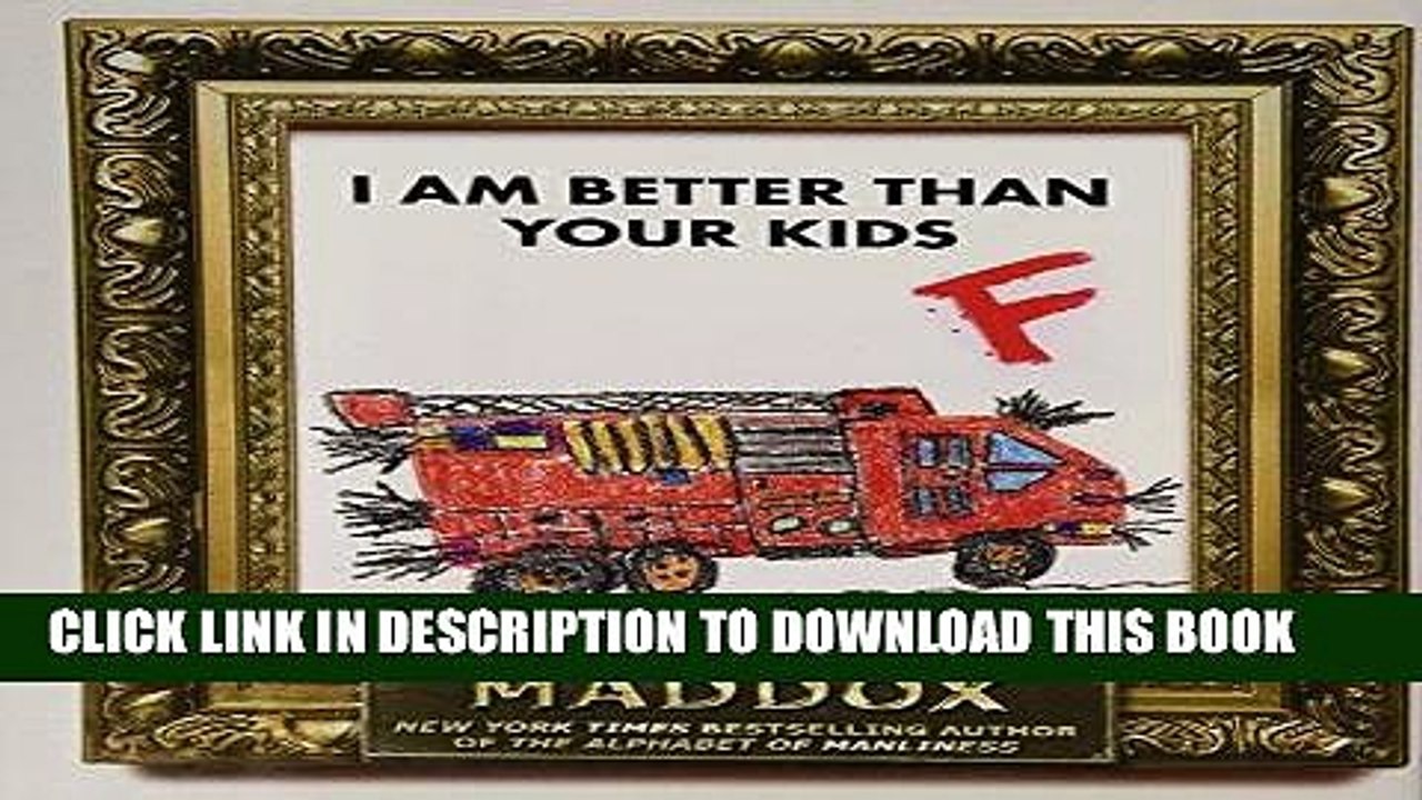 [PDF] I Am Better Than Your KidsÂ Â  [I AM BETTER THAN YOUR KIDS] Popular Online