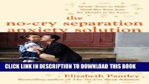 [PDF] The No-Cry Separation Anxiety Solution: Gentle Ways to Make Good-bye Easy from Six Months to