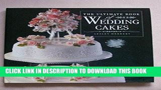 Best Seller The Ultimate Book of Wedding Cakes Free Read