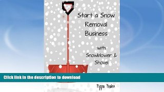 GET PDF  Start a Snow Removal Business: with Snowblower  and Shovel  BOOK ONLINE