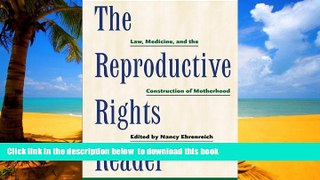 Best book  The Reproductive Rights Reader: Law, Medicine, and the Construction of Motherhood