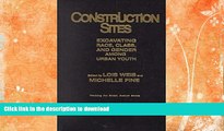 FAVORITE BOOK  Construction Sites: Excavating Race, Class, and Gender Among Urban Youth (Teaching