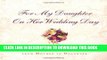 [PDF] For My Daughter on Her Wedding Day: A Keepsake Journal From Mother to Daughter Full Colection