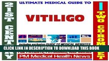 [PDF] 21st Century Ultimate Medical Guide to Vitiligo - Authoritative Clinical Information for