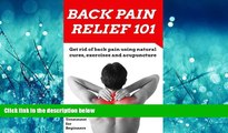 Read Back Pain: Relief for Beginners - (2nd EDITION UPDATED AND EXPANDED) How to get rid of your