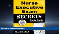 GET PDF  Nurse Executive Exam Secrets Study Guide: Nurse Executive Test Review for the Nurse