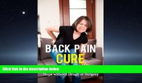 Read Back Pain Cure: Get Rid of Back Pain in Few Steps without Drugs or Surgery: (Lower Back Pain,