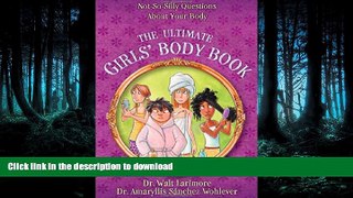 EBOOK ONLINE  The Ultimate Girls  Body Book: Not-So-Silly Questions About Your Body  GET PDF