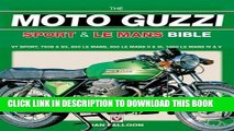 Read Now The Moto Guzzi Sport   Le Mans Bible PDF Book