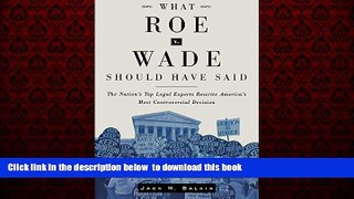 Read books  What Roe v. Wade Should Have Said: The Nation s Top Legal Experts Rewrite America s