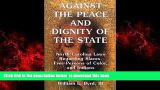 Best books  Against the Peace and Dignity of the State: North Carolina Laws Regarding Slaves, Free