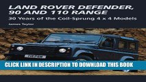 Read Now Land Rover Defender, 90 and 110 Range: 30 Years of the Coil-Sprung 4 x 4 Models (Crowood