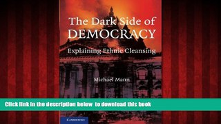 GET PDFbook  The Dark Side of Democracy: Explaining Ethnic Cleansing online