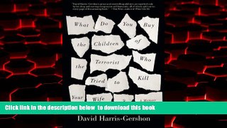 liberty books  What Do You Buy the Children of the Terrorist who Tried to Kill Your Wife?: A