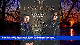 Best book  The Lovers: Afghanistan s Romeo and Juliet, the True Story of How They Defied Their