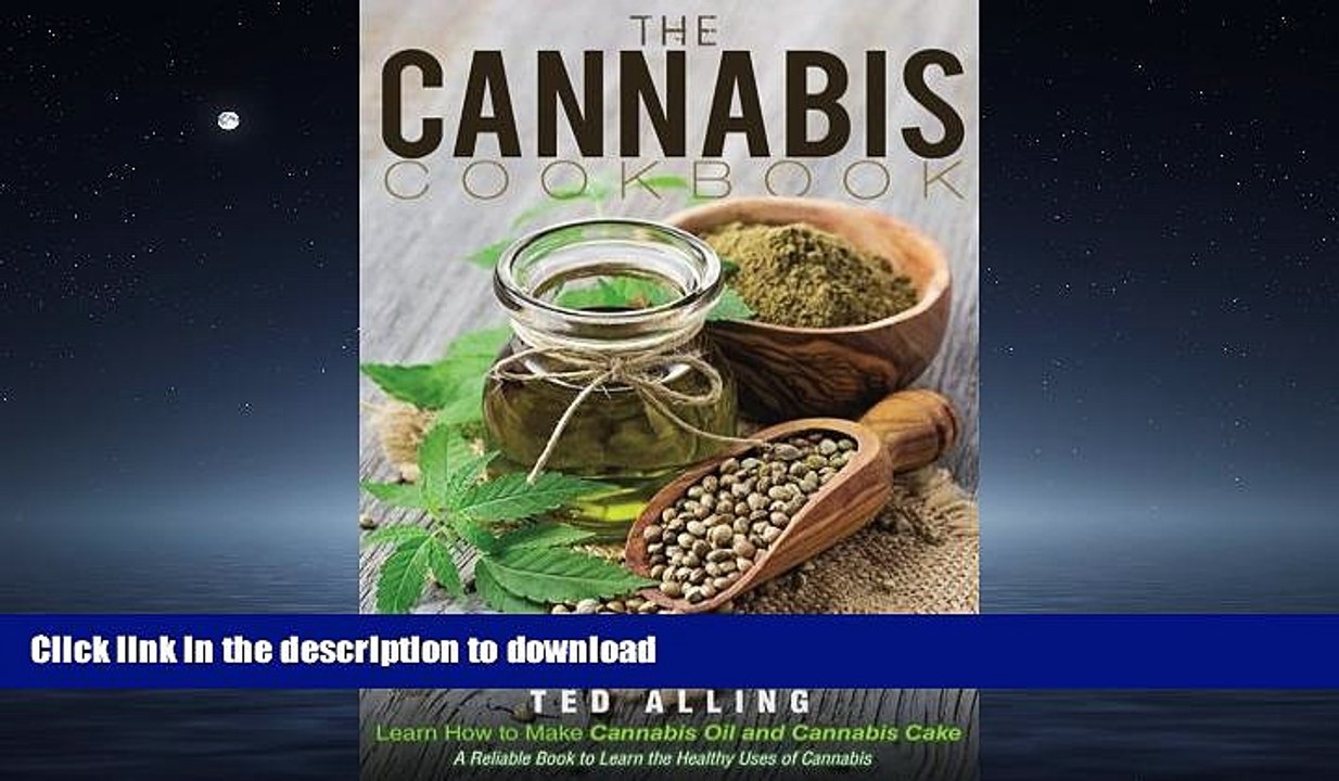 EBOOK ONLINE  The Cannabis Cookbook - Learn How to Make Cannabis Oil and Cannabis Cake: A