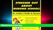 Fresh eBook  Stressed Out About Nursing School! An Insider s Guide to Success. (Stressed Out About)
