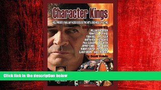 READ book  Character Kings: Hollywood s Familiar Faces Discuss the Art   Business of Acting