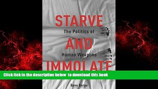 liberty books  Starve and Immolate: The Politics of Human Weapons (New Directions in Critical