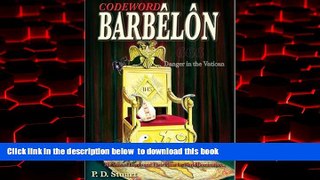 Best book  Codeword Barbelon - Danger in the Vatican: The Sons of Loyola and Their Plans for World