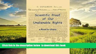 Best books  Scientific Proof of Our Unalienable Rights. a Road to Utopia online