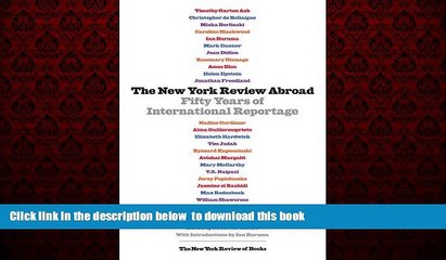 Best book  The New York Review Abroad: Fifty Years of International Reportage online pdf