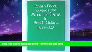 liberty books  British Policy Towards the Amerindians in British Guiana, 1803-73 full online
