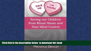 liberty books  Save Me, I m Yours: Saving Our Children from Ritual Abuse and Nazi Mind Control