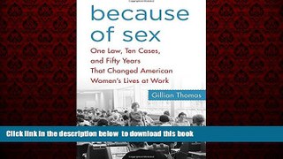 Read book  Because of Sex: One Law, Ten Cases, and Fifty Years That Changed American Women s Lives