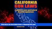 Best books  California Gun Laws - A Guide to State and Federal Firearm Regulations. full online