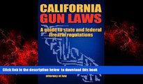 Best books  California Gun Laws - A Guide to State and Federal Firearm Regulations. full online