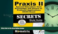 complete  Praxis II Special Education: Core Knowledge and Severe to Profound Applications (5545)