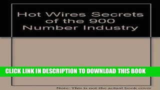 [PDF] Epub Hot Wires Secrets of the 900 Number Industry Full Download