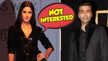 OMG! Katrina Kaif REJECTS Karan Johar's Offer, Says 