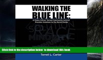GET PDFbook  Walking the Blue Line: A Police Officer Turned Community Activist Provides Solutions