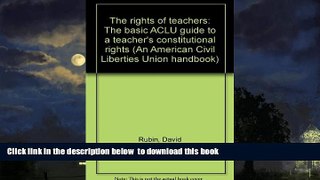 Read book  The rights of teachers: The basic ACLU guide to a teacher s constitutional rights (An